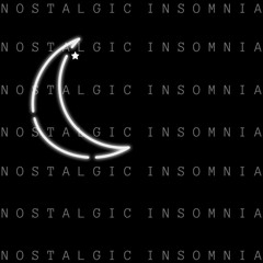 Nostalgic Insomnia