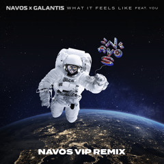 What It Feels Like (Navos VIP Remix) [feat. YOU]