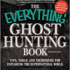 [DOWNLOAD] KINDLE 🎯 The Everything Ghost Hunting Book: Tips, Tools, and Techniques f