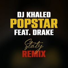 DJ KHALED X DRAKE - POPSTAR  (STATY Remix)