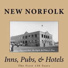 READ EPUB 📫 New Norfolk - Inns, Pubs, & Hotels: The First 130 Years by  Mr Paul McMa