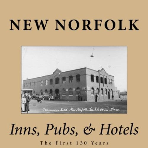 READ EPUB 📫 New Norfolk - Inns, Pubs, & Hotels: The First 130 Years by  Mr Paul McMa