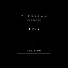 Zurbarån presents - TPSY - The Atom