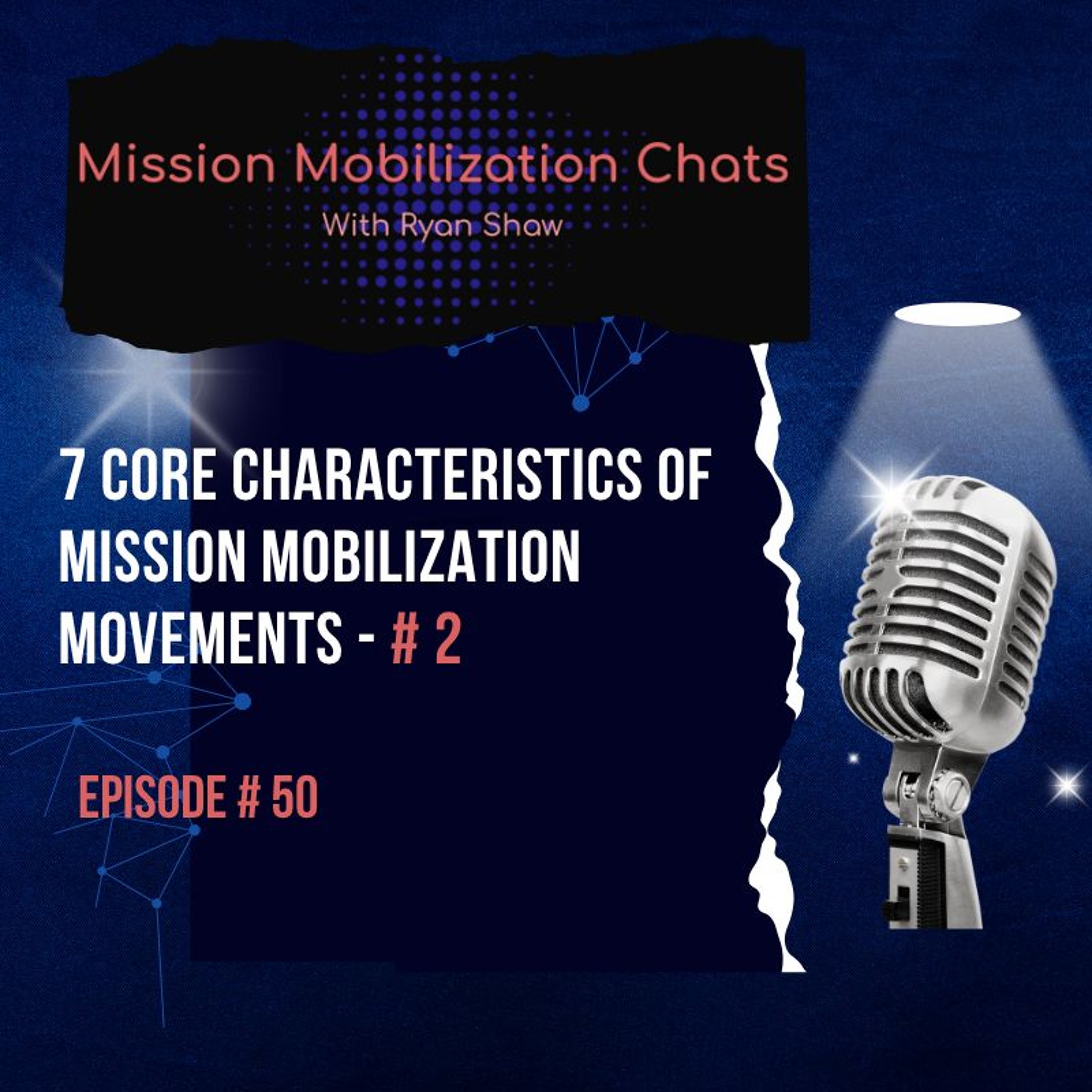Episode 50 - 7 Core Characteristics of Mission Mobilization Movements - # 2 episode artwork