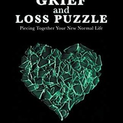 Get PDF Solving the Grief and Loss Puzzle: Piecing Together Your New Normal Life Radiant Life Series