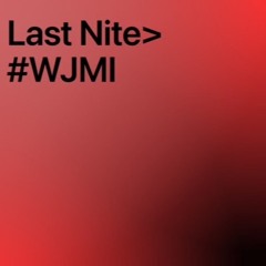 LAST NITE> #WJMI