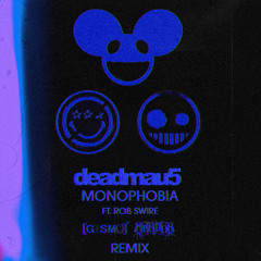 deadmau5 feat. Rob Swire - Monophobia (G1SM0 & MBNDON Flip)
