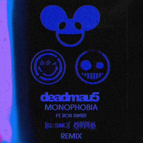 deadmau5 feat. Rob Swire - Monophobia (G1SM0 & MBNDON Flip)