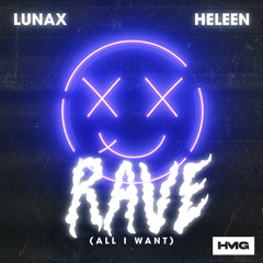 LUNAX, Heleen - Rave (All I Want)
