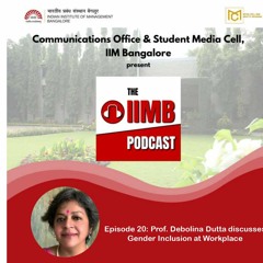 Episode 20 - Prof. Debolina Dutta discusses Gender Inclusion at workplace