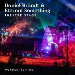 Daniel Brand & Eternal Something — Theatre Stage — Wonderfruit 2019