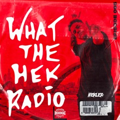WHAT THE HEK RADIO #005
