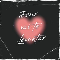 Deus vai te levantar