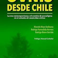 Ovnis desde Chile: La era contemporánea y el cambio de paradigma en el estudio de anomalías aér