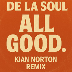 FREE DL: De La Soul - All Good (Kian Norton Remix)