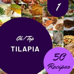 [PDF⚡READ❤ONLINE]  Oh! Top 50 Tilapia Recipes Volume 1: A Tilapia Cookbook Everyone Loves!