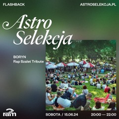 ASTRO SELEKCJA 15.06.24 — Boryn — Rap Szalet Tribute