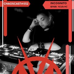 CHAOSCAST #032 || •INCØGNITØ•