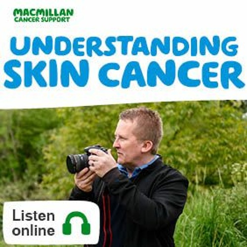 Stream Macmillan Cancer Support Listen To Understanding Skin Cancer