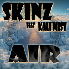 SKINZ - AIR - feat KALI MIST