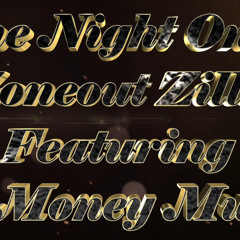 Zoneout Zilla  - One Night Only (Featuring LaMoney Music) Prod. By WossyBeatz