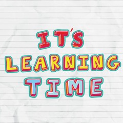 Its Learning Time! (4 - 7-21)