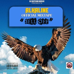 DJ DOTCOM PRESENTS ALKALINE OFFICIAL MIXTAPE (SELL OFF) (EXPLICIT) 2021🎭