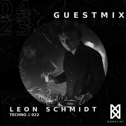 KONFLIKT GUESTMIX // Leon Schmidt [TECHNO // 022]