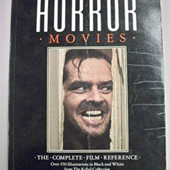 VIEW KINDLE 💏 The Encyclopedia of Horror Movies: The Complete Film Reference by  Tom