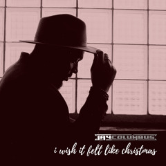 I Wish It Felt Like Christmas (Main)
