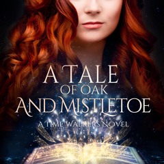 PDF/READ❤  A Tale of Oak and Mistletoe (Time Walkers World Book 4)