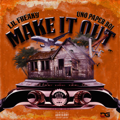 Make It Out (feat. Uno Paper Boi)
