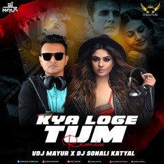 Kya Loge Tum Remix VDJ Mayur x DJ Sonali Katyal