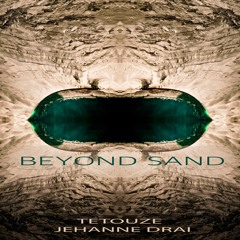 Beyond Sand (feat JEHANNE DRAI )