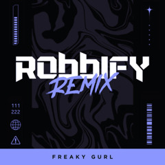 Freaky Gurl - Robbify Remix