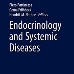 Access [EPUB KINDLE PDF EBOOK] Endocrinology and Systemic Diseases by  Piero Portinca