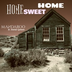 Mandaroo - Home Sweet Home Ft. Daniel Goitom