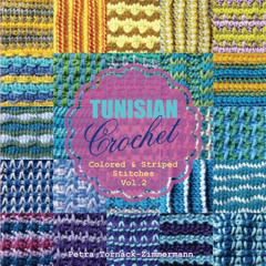 Access PDF 📄 TUNISIAN Crochet - Vol. 2: Colored & Striped Stitches (TUNISIAN Crochet