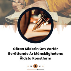 Göran Söderin Om Varför Berättande Är Mänsklighetens Äldsta Konstform