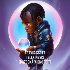 Travis Scott - Telekinesis (Bazooka x DNO Edit)