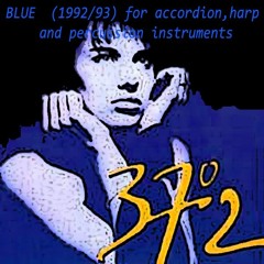 BLUE  (1992/93) for accordion,harp  and percussion instruments