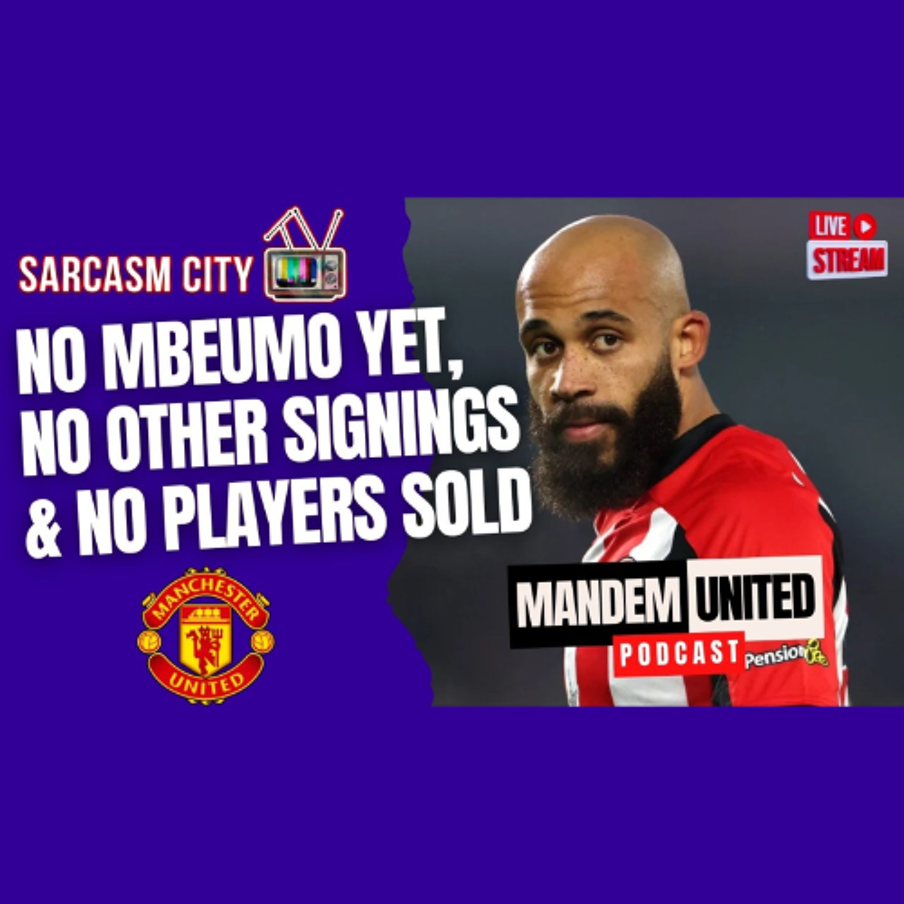 NO MBEUMO YET, NO OTHER SIGNINGS & NO PLAYERS SOLD - ManDem United Podcast