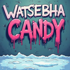 Watsebha - Candy (Official Audio).mp3