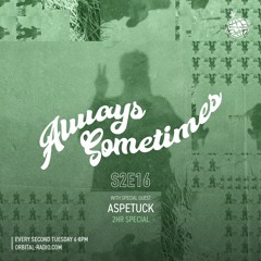 Always Sometimes S2E16 with Aspetuck (2hr special) (03/08/2021)