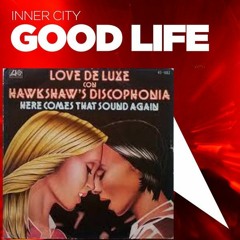 Here Comes That Good Life Sound Again - Love De luxe / Inner City ( Summerfevr's HiNRG Mix )
