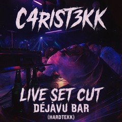 Live Set Cut DejaVu Bar (HardTekk)
