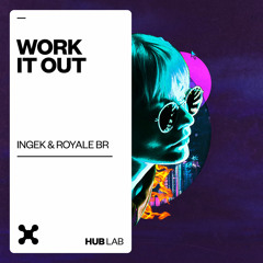 INGEK, Royale BR - Work It Out (Extended Mix)