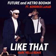 Future, Metro, Kendrick - Like That (Marc Vella Remix)