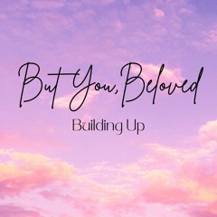 But You Beloved (Room 4A Sisters)