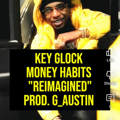 Key Glock - Money Habit$ “REINAGINED” Prod. G_Austin